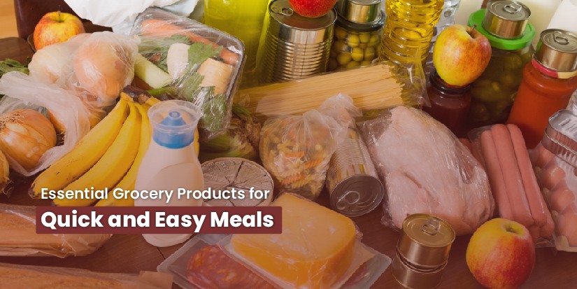 Essential Grocery Products for Quick and Easy Meals