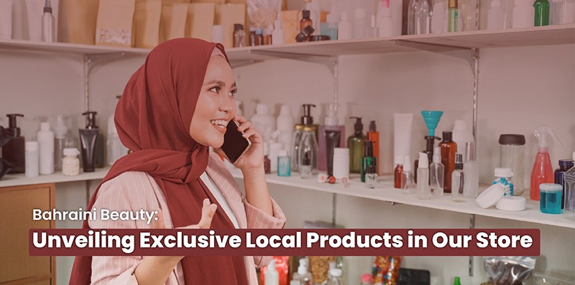 Bahraini Beauty: Unveiling Exclusive Local Products in Our Store