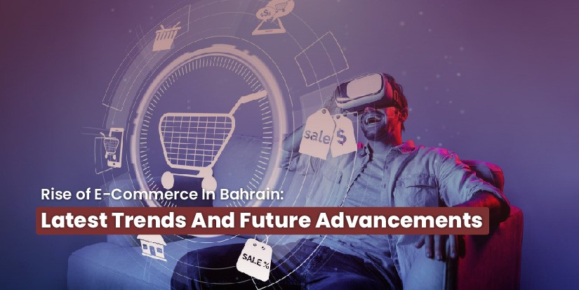 Rise Of E-commerce In Bahrain Latest Trends And Future Advancements