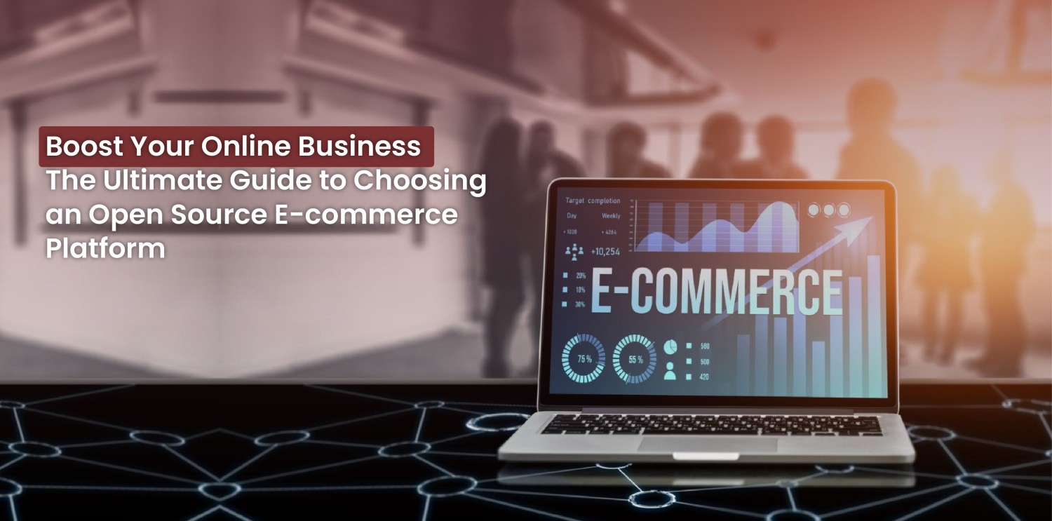 Boost Your Online Business: The Ultimate Guide to Choosing an Open Source E-commerce Platform