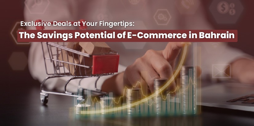Exclusive Deals at Your Fingertips: The Savings Potential of E-Commerce in Bahrain