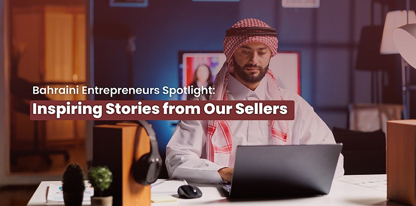 Bahraini Entrepreneurs Spotlight: Inspiring Stories from Our Sellers