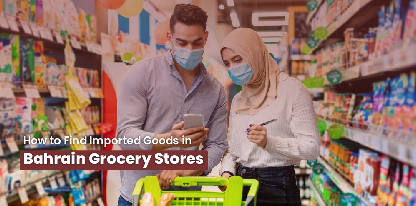 How to Find Imported Goods in Bahrain Grocery Stores